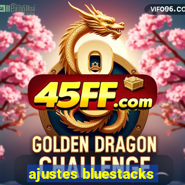ajustes bluestacks